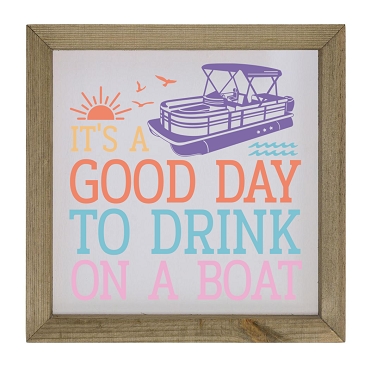 It's A Good Day to Drink on a Boat Pontoon Sign Custom Sizes